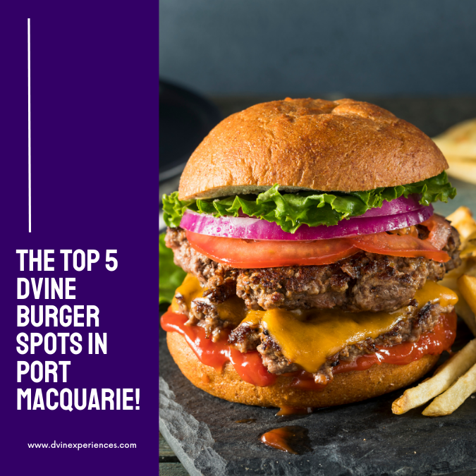 Bite Into the Best: The Top 5 DVINE Burger Spots in Port Macquarie!