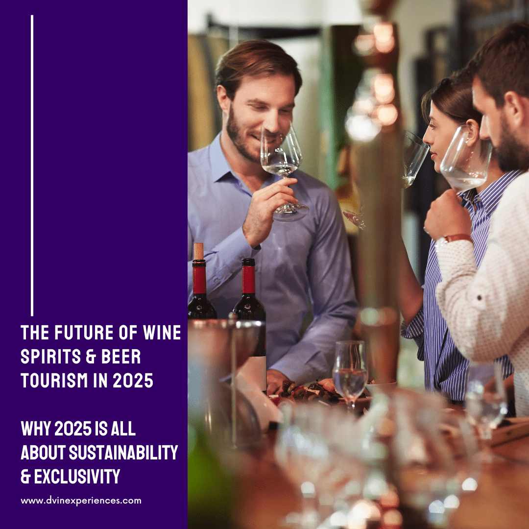 The Future of Wine, Spirits & Beer Tourism: Why 2025 is All About Sustainability & Exclusivity
