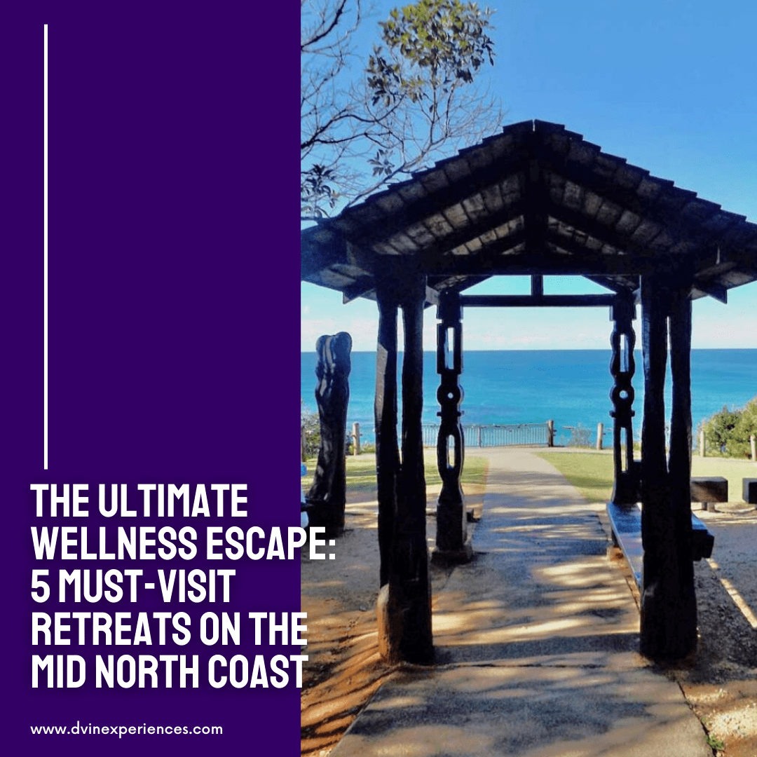 The Ultimate Wellness Escape: 5 Must-Visit Retreats on the Mid North Coast
