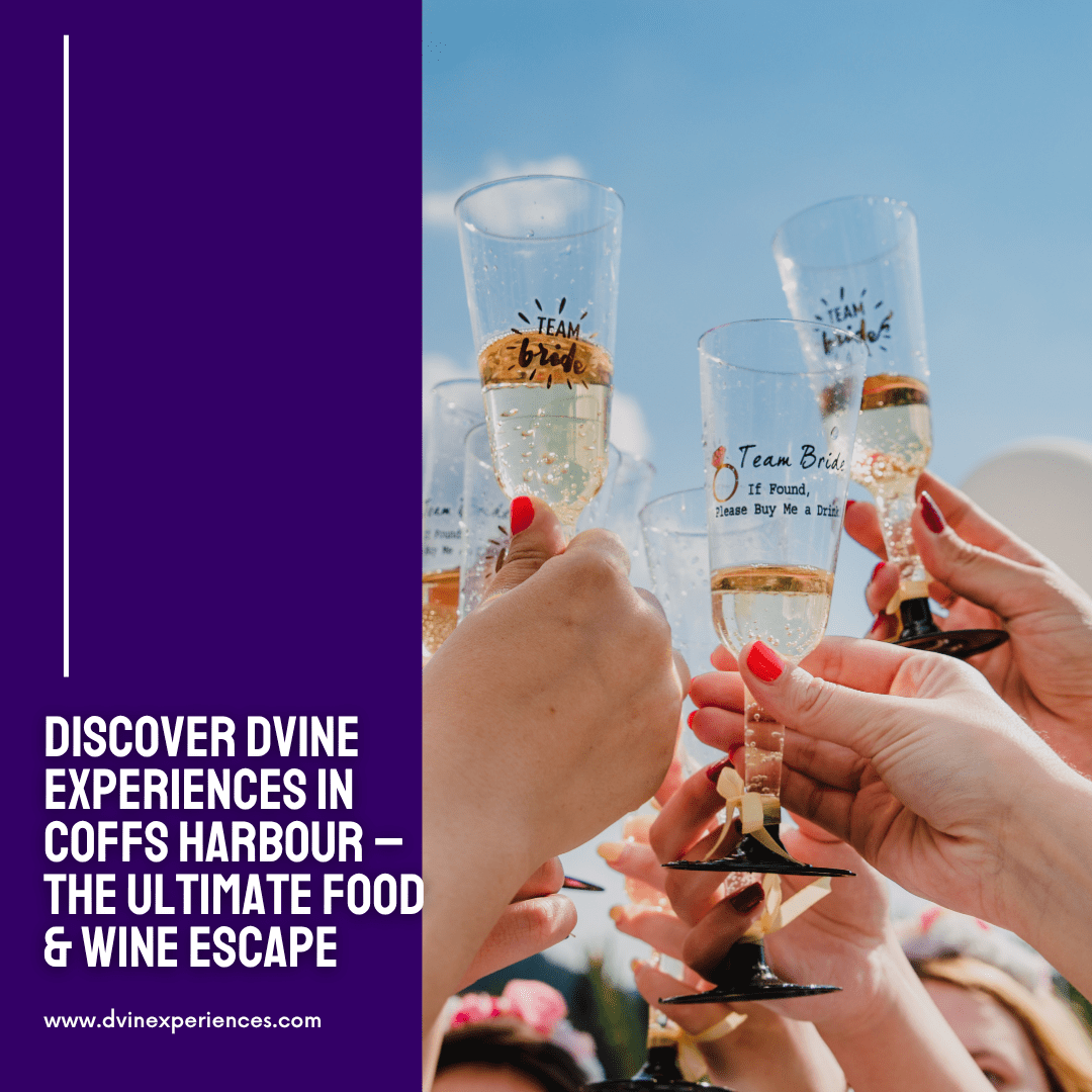 Discover DVINE Experiences in Coffs Harbour – The Ultimate Food & Wine Escape